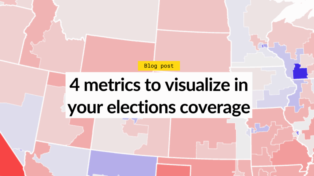 4 Metrics To Visualize In Your Elections Coverage Flourish